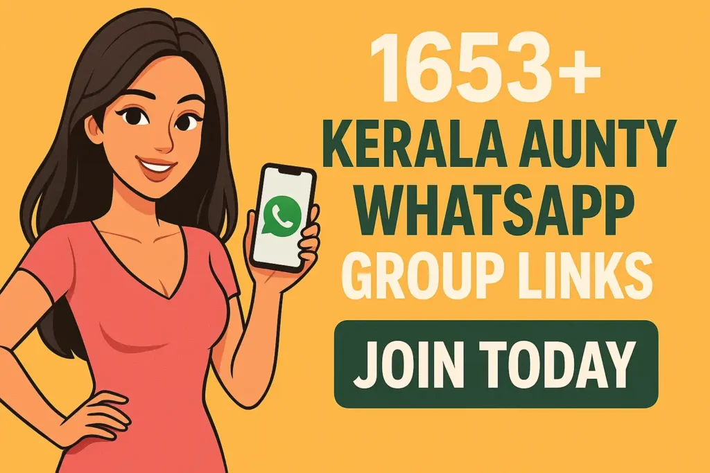 Kerala Aunty WhatsApp Group Links JOIN TODAY